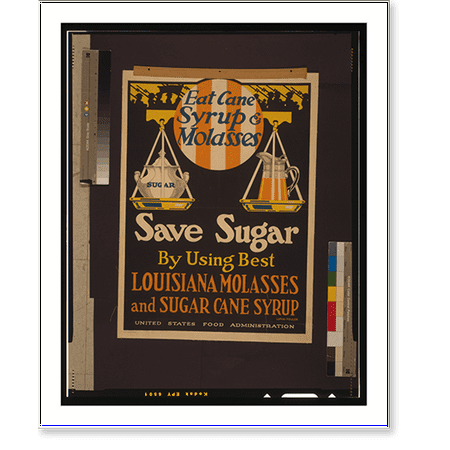 Historic Print, Eat cane syrup & molasses, save sugar by using best Louisiana molasses and sugar cane syrup.Luria-Fowler ; Magill-Weinsheimer Co. Chicago., 18" x 24"