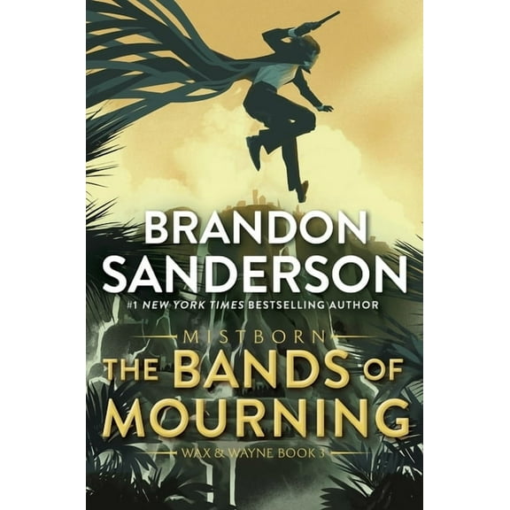 Mistborn Saga The Bands of Mourning: A Mistborn Novel, Book 6, (Paperback)