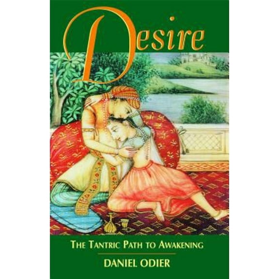 Pre-Owned Desire: The Tantric Path to Awakening (Paperback) 0892818581 9780892818587