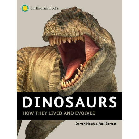 Dinosaurs : How They Lived and Evolved