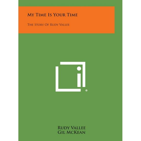 My Time Is Your Time : The Story of Rudy Vallee (Hardcover)