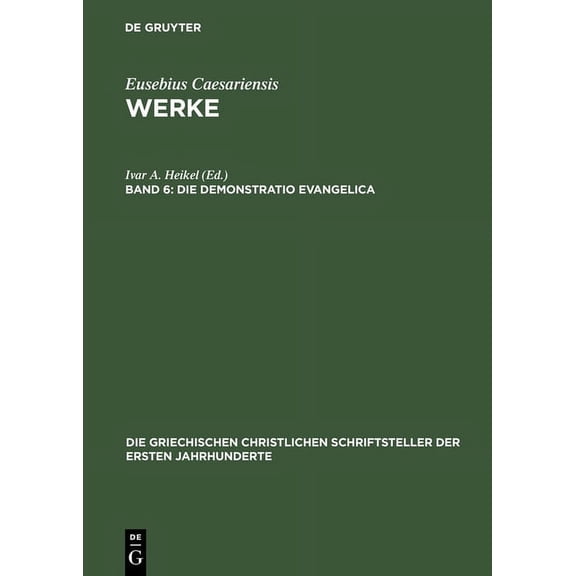 Die Griechischen Christlichen Schriftsteller Der Ersten Jahr: Die Demonstratio Evangelica (Hardcover)