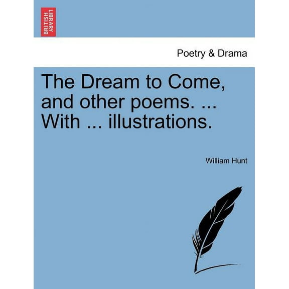 The Dream to Come, and Other Poems. ... with ... Illustrations. (Paperback)