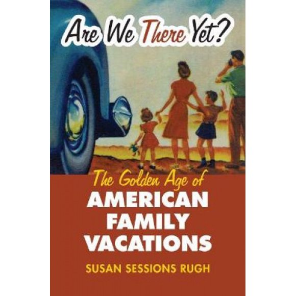 Est-ce Que Nous Y Sommes?: l'Âge d'Or des Vacances en Famille Américaine (Culture America (Broché))