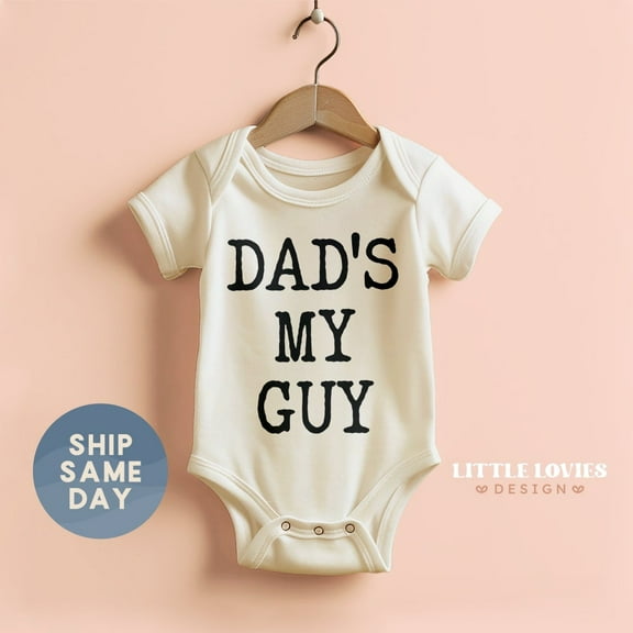 Dad'S My Guy Onesie, First Father'S Day Baby Bodysuit, Baby Shower Clothing, New Dad Gifts, Cute Baby Onesie, BABY BODYSUIT LAT 4424