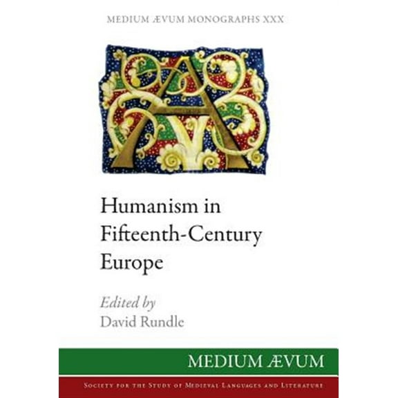 Medium Ævum Monographs (New Series): Humanism in Fifteenth-Century Europe (Paperback)