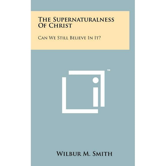 The Supernaturalness Of Christ (Hardcover)