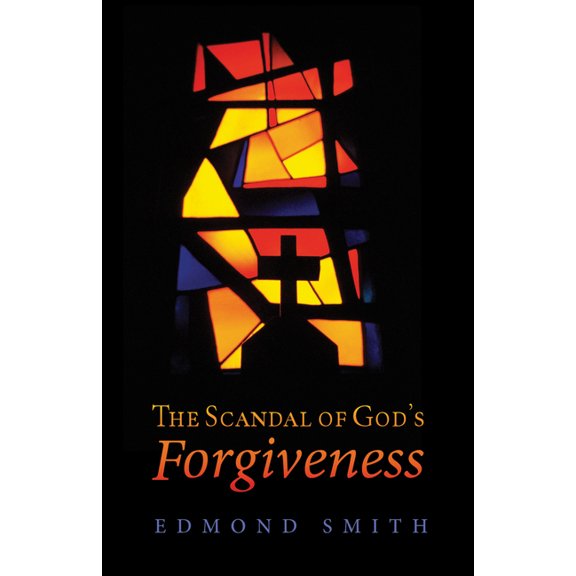 The Scandal of God's Forgiveness, (Paperback)