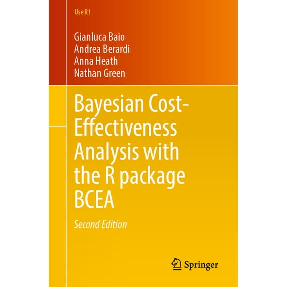 Use R! Bayesian Cost-Effectiveness Analysis with the R Package Bcea, (Paperback)
