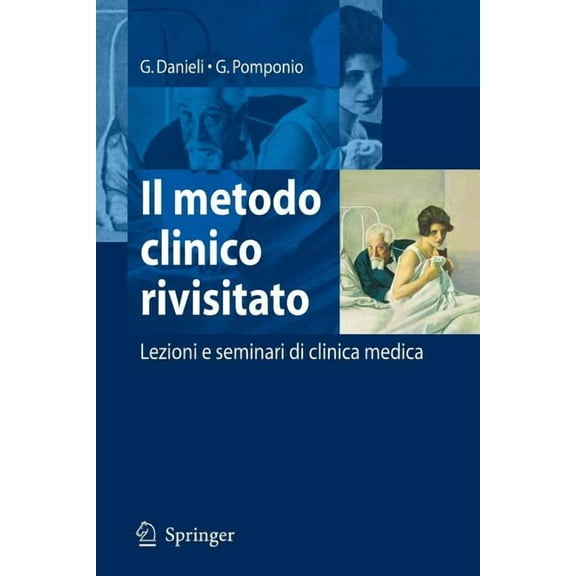 Il Metodo Clinico Rivisitato: Lezioni E Seminari Di Clinica Medica, (Paperback)