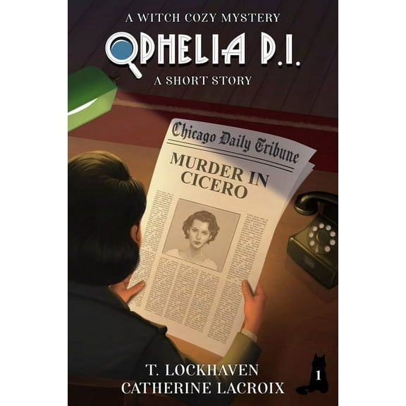 Ophelia P. I.: A Witch Cozy Mystery: Sho Ophelia P. I. - A Short Story (Book 1): A Witch Cozy Mystery, Book 1, (Paperback)