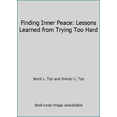 thumbnail image 1 of Pre-Owned Finding Inner Peace: Lessons Learned from Trying Too Hard (Paperback) 1680476556 9781680476552, 1 of 1