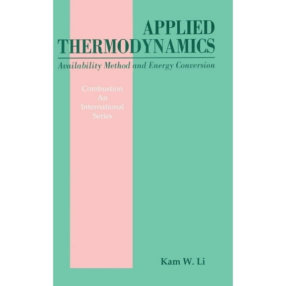 Combustion: An International Applied Thermodynamics: Availability Method And Energy Conversion, (Hardcover)