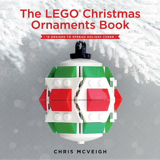 The Lego Christmas Ornaments Book 15 Designs to Spread Holiday Cheer (Paperback)
