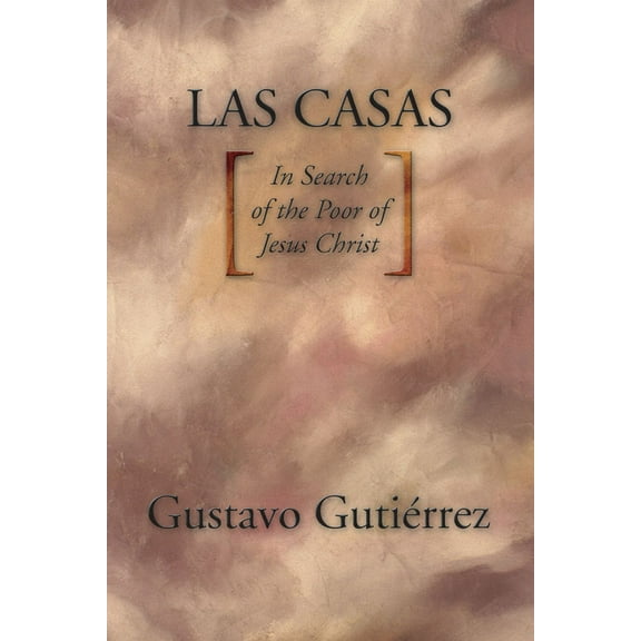 Las Casas: In Search of the Poor of Jesus Christ, (Paperback)