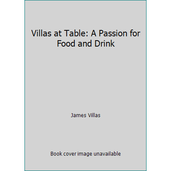 Pre-Owned Villas at Table: A Passion for Food and Drink (Hardcover) 0060159952 9780060159955