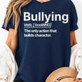 thumbnail image 2 of Bullying The only action that builds character T-Shirt, Men's And Women's Graphic Tee 100% Cotton by TBun, Full Sizes S-5XL, 2 of 5