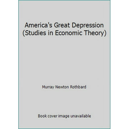 America's Great Depression (Studies in Economic Theory) [Hardcover - Used]