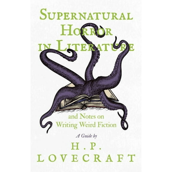 Supernatural Horror in Literature;And Notes on Writing Weird Fiction, (Paperback)