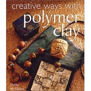 Creative Ways with Polymer Clay [Hardcover - Used]