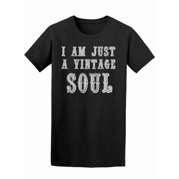 I Am Just A Vintage Soul Tee Men's -Image by Shutterstock