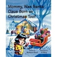 thumbnail image 1 of Pre-Owned Mommy, Was Santa Claus Born on Christmas Too?: Storytime and Coloring Book (Paperback) 156043158X 9781560431589, 1 of 1