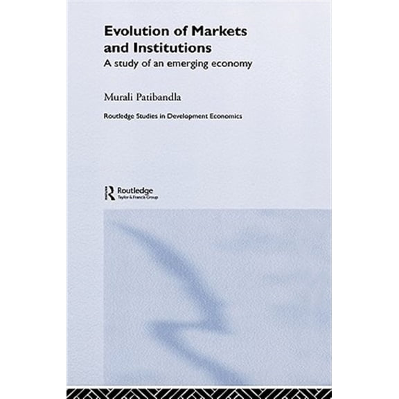 Pre-Owned Routledge Studies in Development Economi Evolution of Markets and Institutions: A Study of an Emerging Economy, (Hardcover)