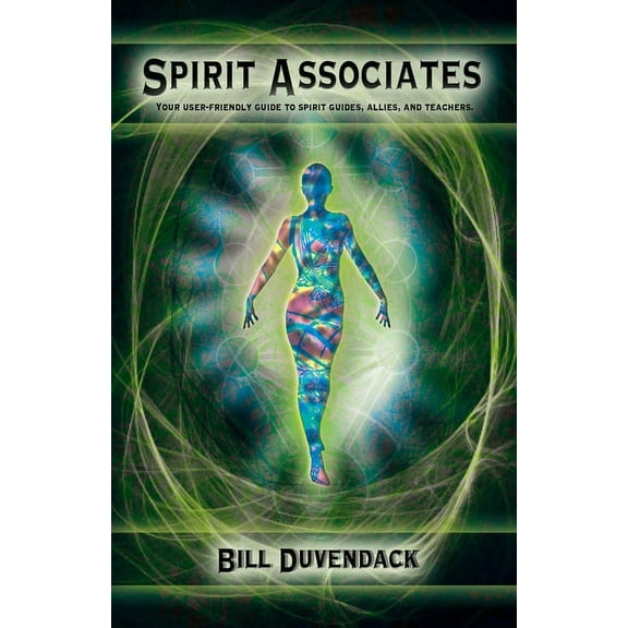 Spirit Associates: Your user-friendly guide to spirit guides, allies, and teachers., (Paperback)