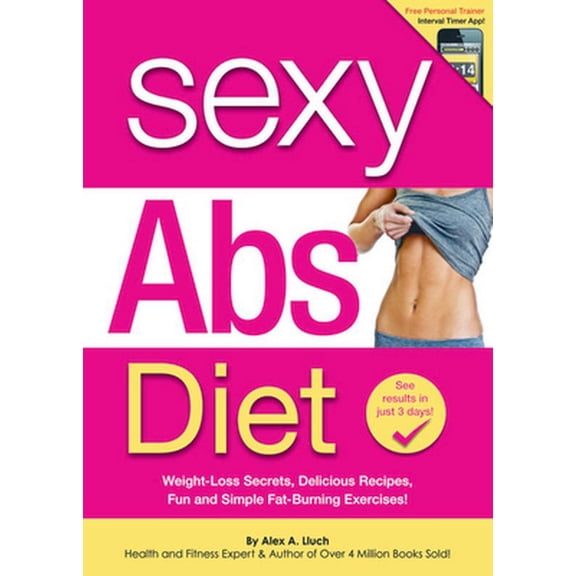 Pre-Owned Sexy Abs Diet: Weight-Loss Secrets, Delicious Recipes, Fun and Simple Fat-Burning Exercises! (Paperback) 1936061376 9781936061372
