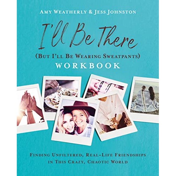 Pre-Owned I'll Be There (But I'll Be Wearing Sweatpants) Workbook: Finding Unfiltered, Real-Life Friendships in this Crazy, Chaotic World Paperback