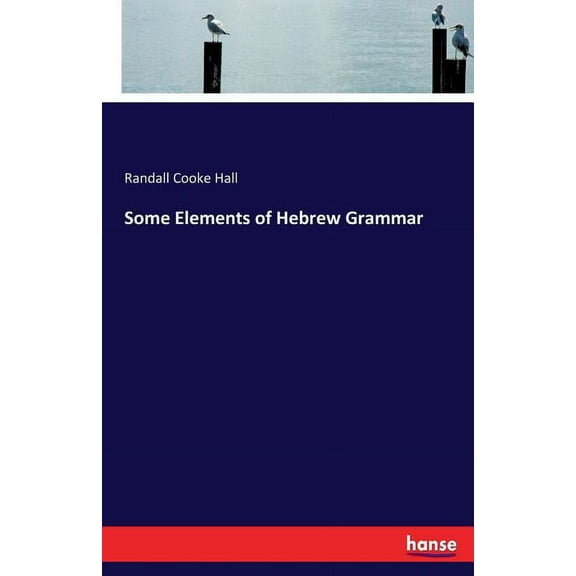 Some Elements of Hebrew Grammar, (Paperback)