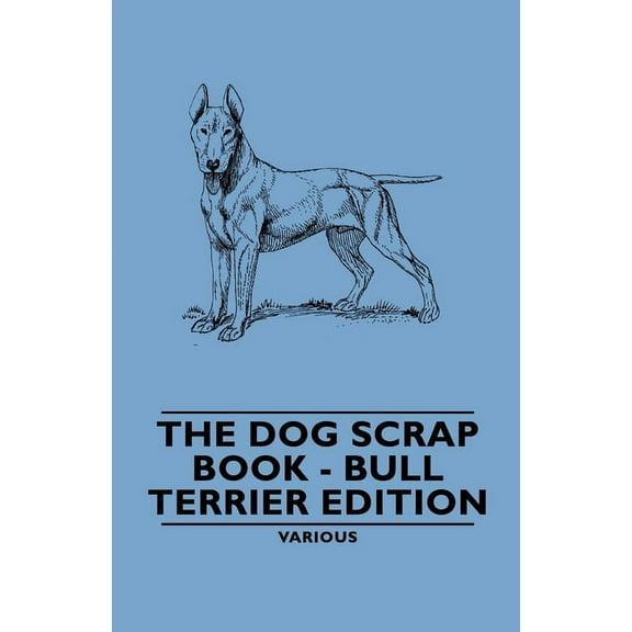 The Dog Scrap Book - Bull Terrier Edition, (Paperback)