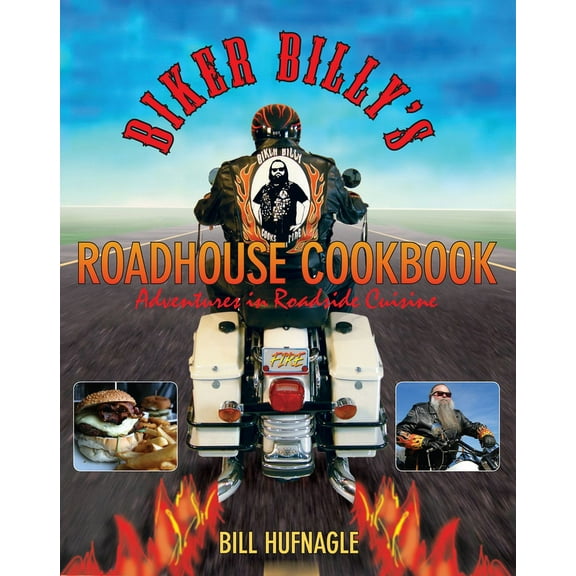 Biker Billy's Roadhouse Cookbook : Adventures In Roadside Cuisine (Edition 1) (Paperback)