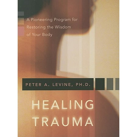 Healing Trauma : A Pioneering Program for Restoring the Wisdom of Your (The Best Style For Your Body Type)