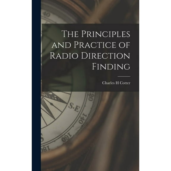 The Principles and Practice of Radio Direction Finding, (Hardcover)