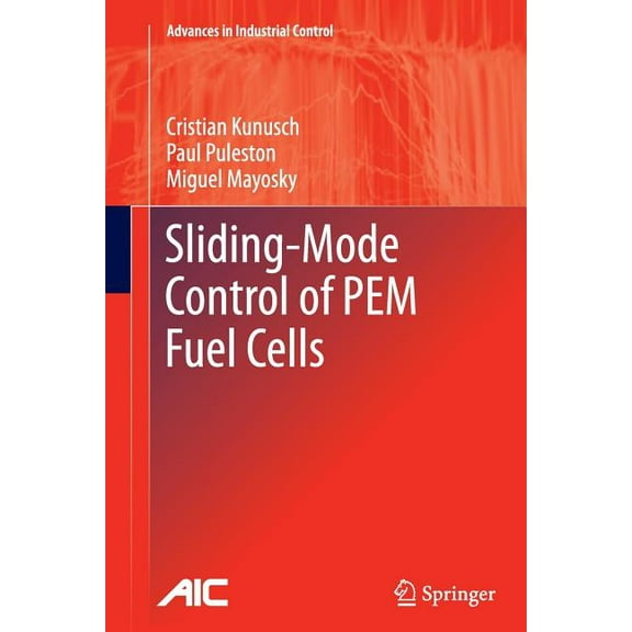 Advances in Industrial Control Sliding-Mode Control of Pem Fuel Cells, (Paperback)