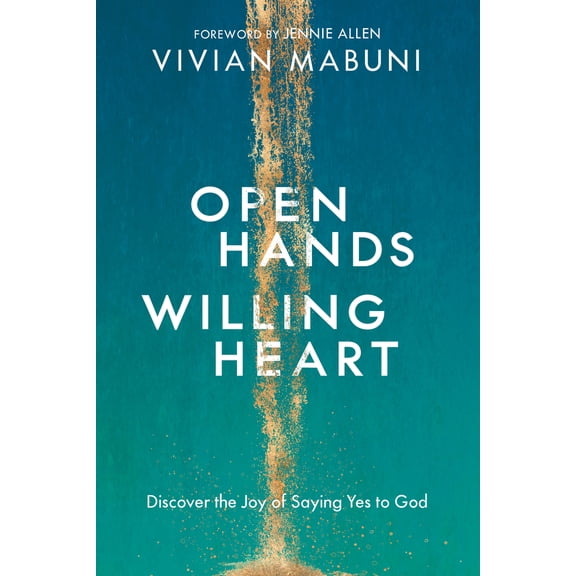 Pre-Owned Open Hands, Willing Heart: Discover the Joy of Saying Yes to God (Paperback) 073529173X 9780735291737