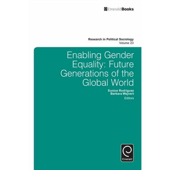 Research in Political Sociology Enabling Gender Equality: Future Generations of the Global World, Book 23, (Hardcover)