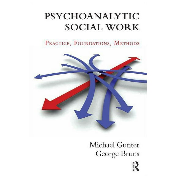 Psychoanalytic Social Work: Practice, Foundations, Methods, (Paperback)
