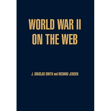 World War II on the Web : A Guide to the Very Best Sites with Free