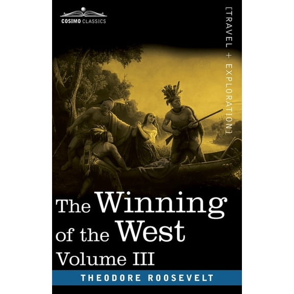 The Winning of the West, Vol. III (in four volumes) (Paperback)