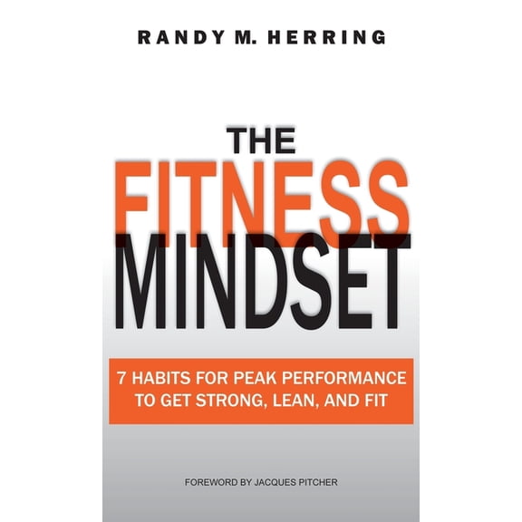 The Fitness Mindset: 7 Habits For Peak Performance To Get Strong, Lean, And Fit, (Hardcover)