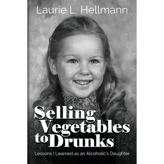 Purposeful Journey Selling Vegetables to Drunks: Lessons I Learned as an Alcoholic's Daughter, (Paperback)