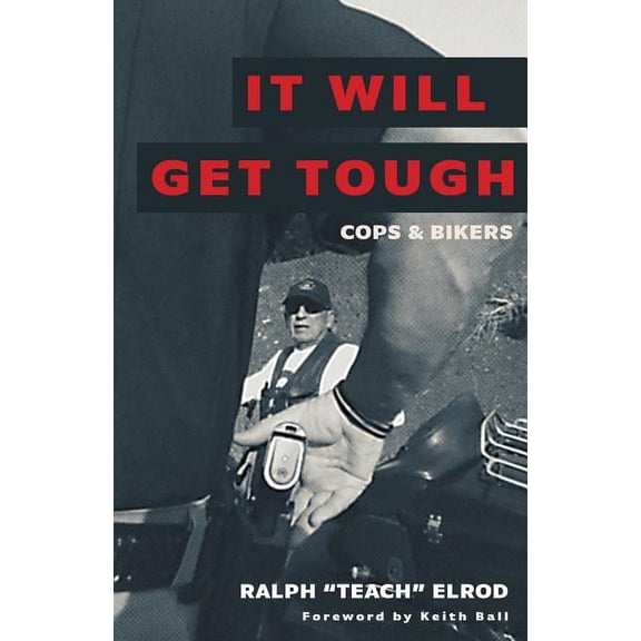 It Will Get Tough: Cops & Bikers (Paperback)
