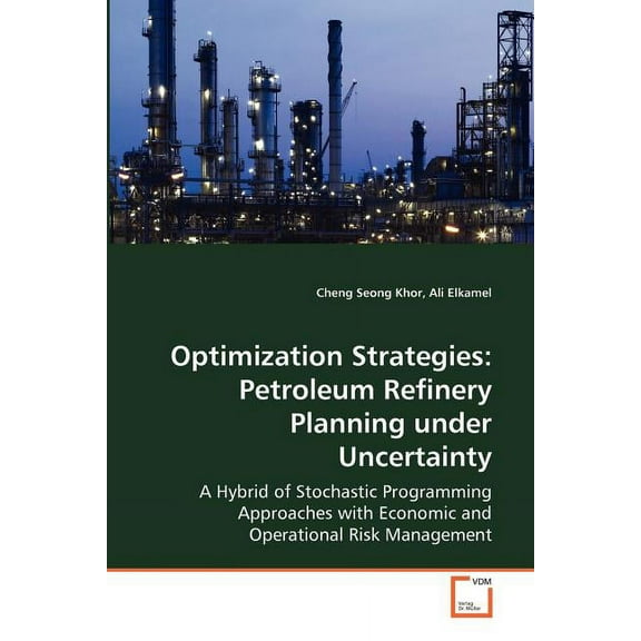 Optimization Strategies: Petroleum Refinery Planning under Uncertainty (Paperback)