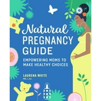 Natural Pregnancy Guide: Empowering Moms to Make Healthy Choices, (Paperback)