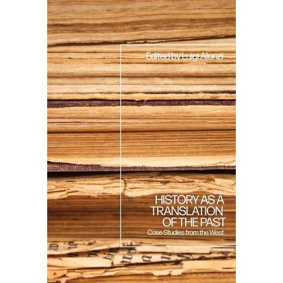 History as a Translation of the Past: Case Studies from the West, (Hardcover)
