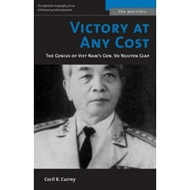 Warriors Victory at Any Cost: The Genius of Viet Nam's Gen. Vo Nguyen Giap, (Paperback)