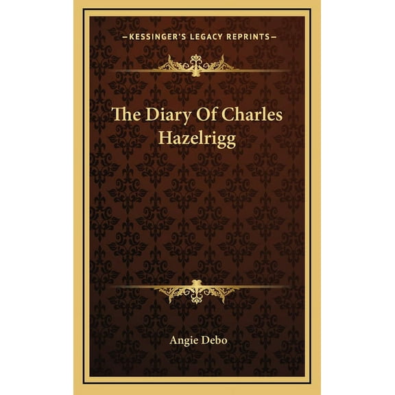 The Diary Of Charles Hazelrigg (Hardcover)