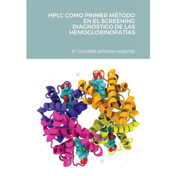 HPLC Como Primer Método En El Screening Diagnóstico de Las HemoglobinopatÃas, (Paperback)